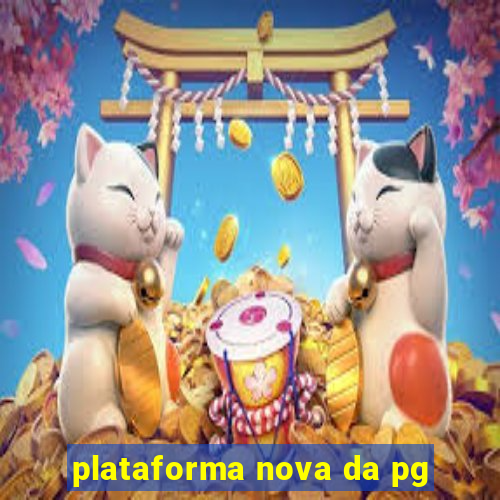 plataforma nova da pg